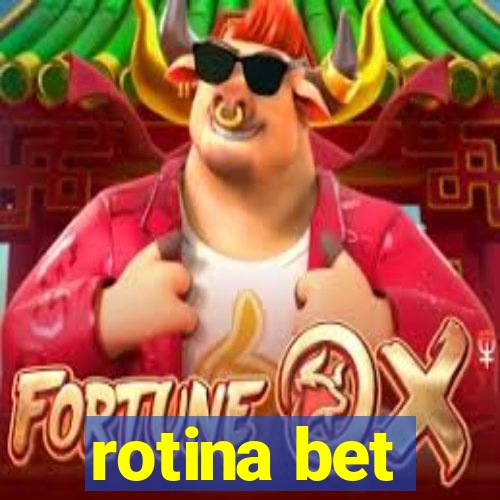 rotina bet